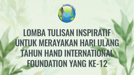 LOMBA TULISAN INSPIRATIF UNTUK MERAYAKAN HARI ULANG TAHUN HAND INTERNATIONAL FOUNDATION YANG KE-12